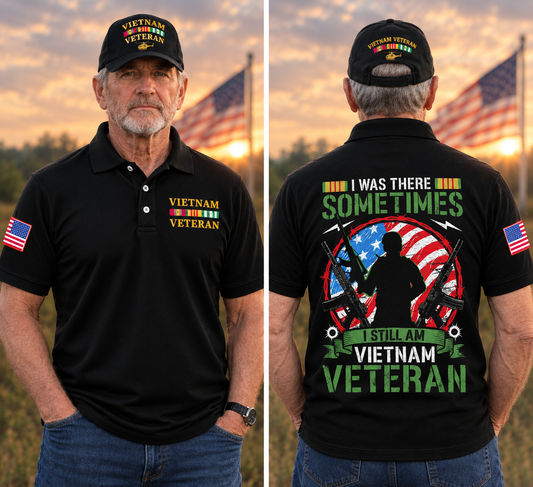 I Was There Sometimes I Still Am Vietnam Veteran Polo Shirt