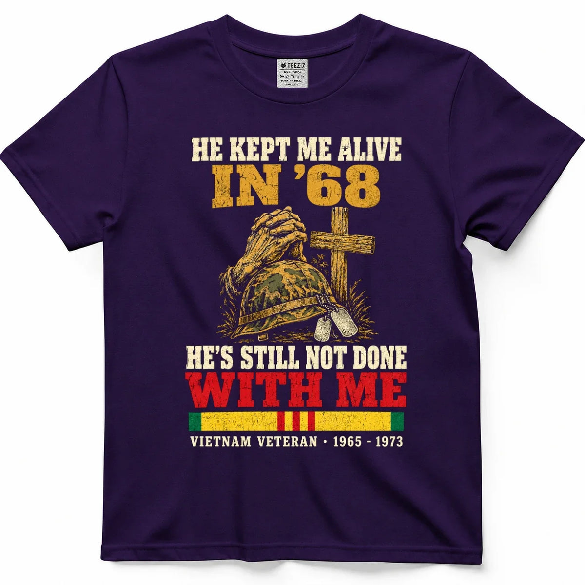 He Kept Me Alive In '68, He's Still Not Done With Me Shirt – view 7