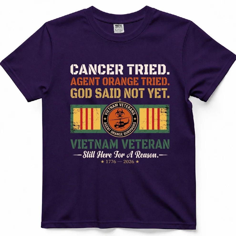 Cancer Tried, Agent Orange Tried, God Said Not Yet Tee – view 7