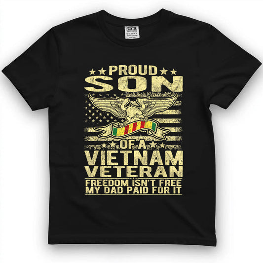 Freedom Isn't Free, Proud Son Of A Vietnam Veteran Tee by OLDMANVET