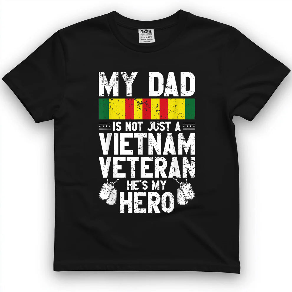 My Dad Is Not Just A Vietnam Veteran, He's My Hero Tee by OLDMANVET