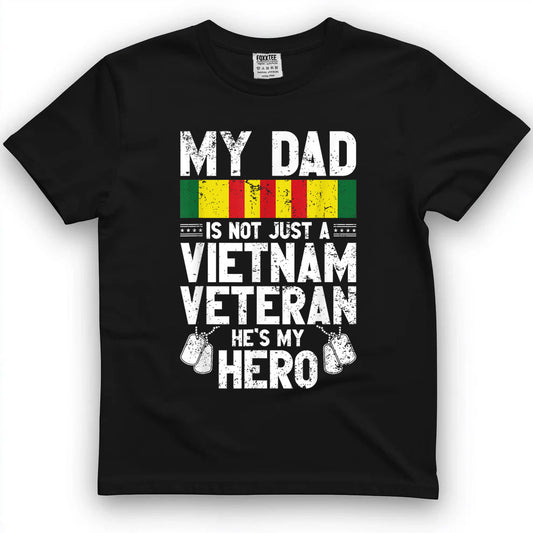 My Dad Is Not Just A Vietnam Veteran, He's My Hero Tee by OLDMANVET