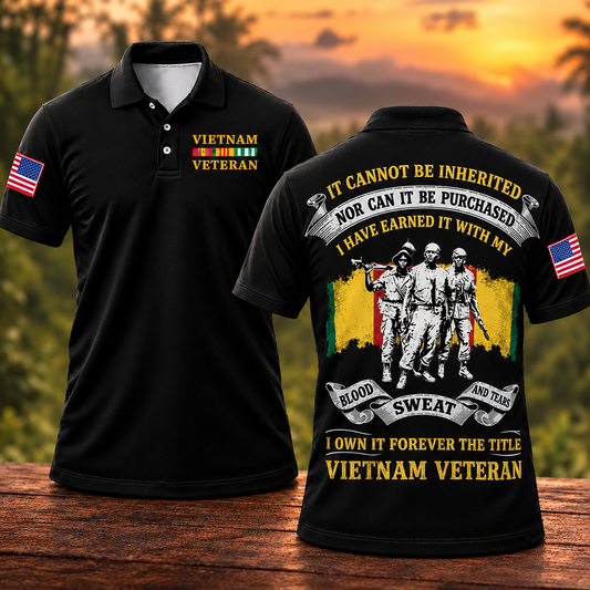 It Cannot Be Inherited Nor Can It Be Purchased I Own It Forever The Title Vietnam Veteran Polo Shirt