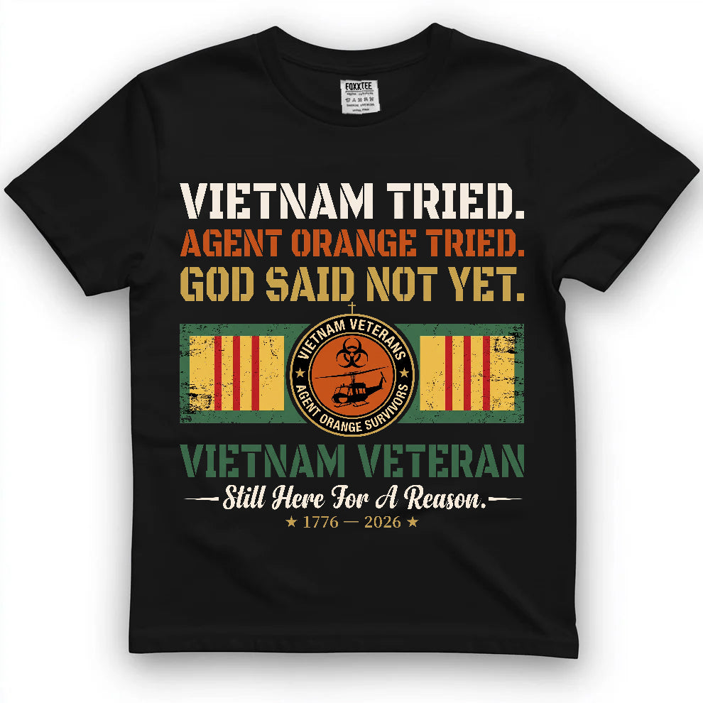 Vietnam Tried, Agent Orange Tried, God Said Not Yet Shirt by OLDMANVET