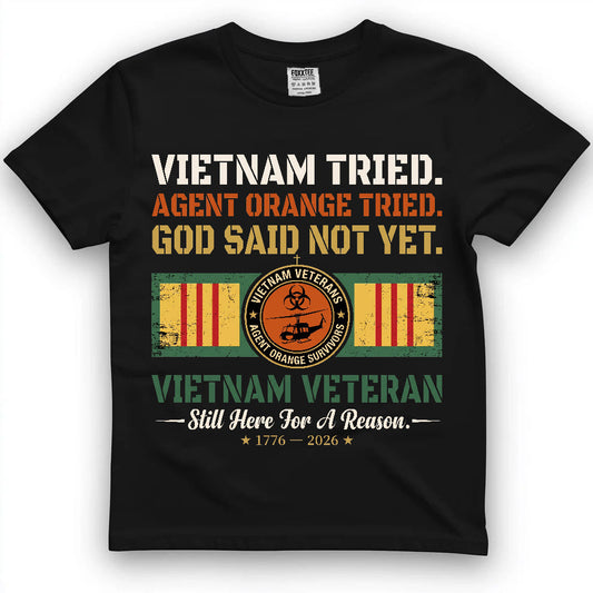 Vietnam Tried, Agent Orange Tried, God Said Not Yet Shirt by OLDMANVET