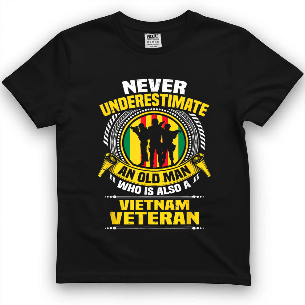 Never Underestimate An Old Man Who Is Also A Vietnam Vet Tee by OLDMANVET