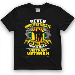 Never Underestimate An Old Man Who Is Also A Vietnam Vet Tee
