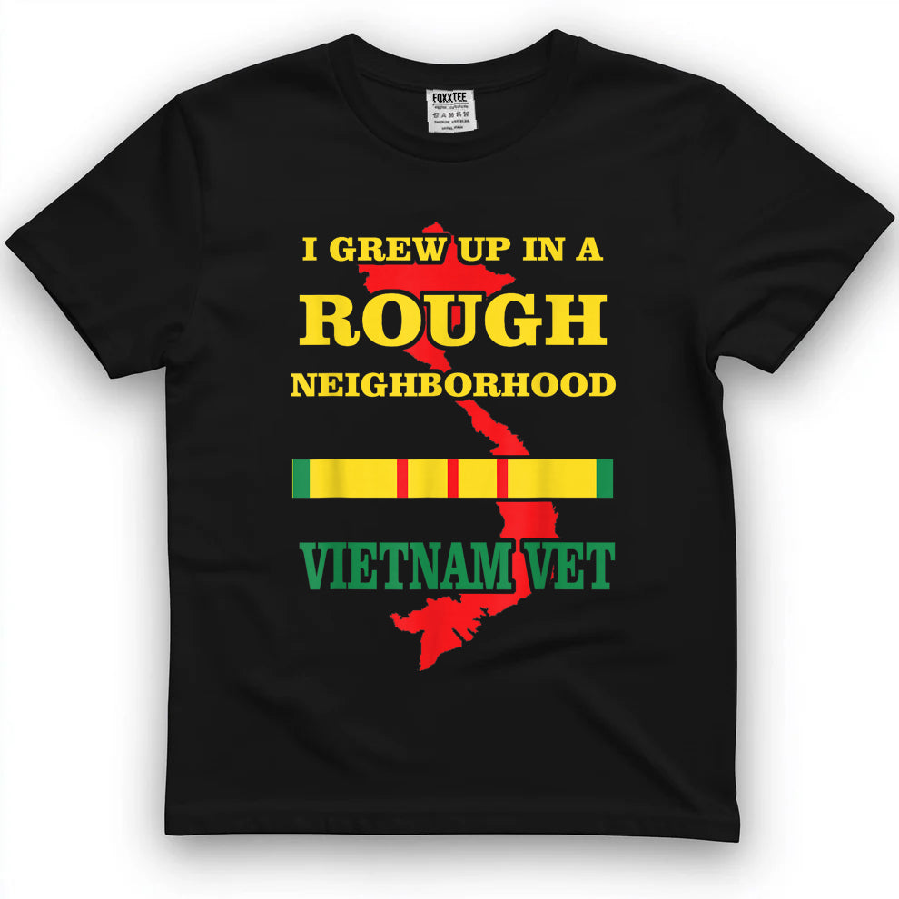 I Grew Up In A Rough Neighborhood Vietnam Veteran Tee by OLDMANVET
