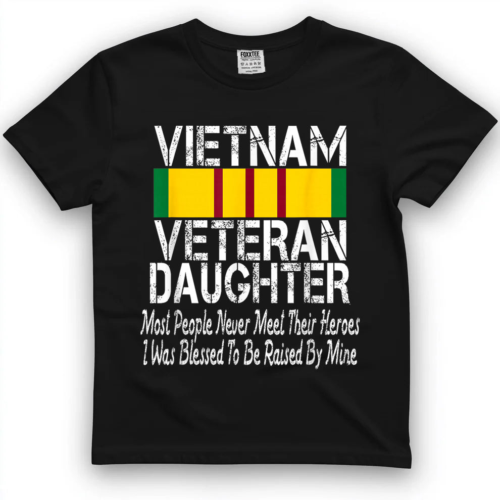 Vietnam Veteran's Daughter, Raised By My Hero Tee by OLDMANVET