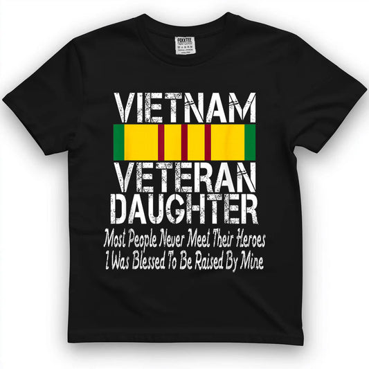 Vietnam Veteran's Daughter, Raised By My Hero Tee by OLDMANVET