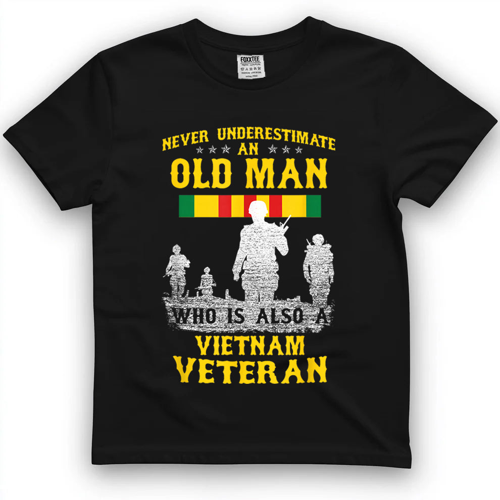 Never Underestimate An Old Man, Vietnam Veteran Tee by OLDMANVET