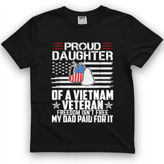 Proud Daughter Of A Vietnam Veteran, Freedom Isn't Free Tee