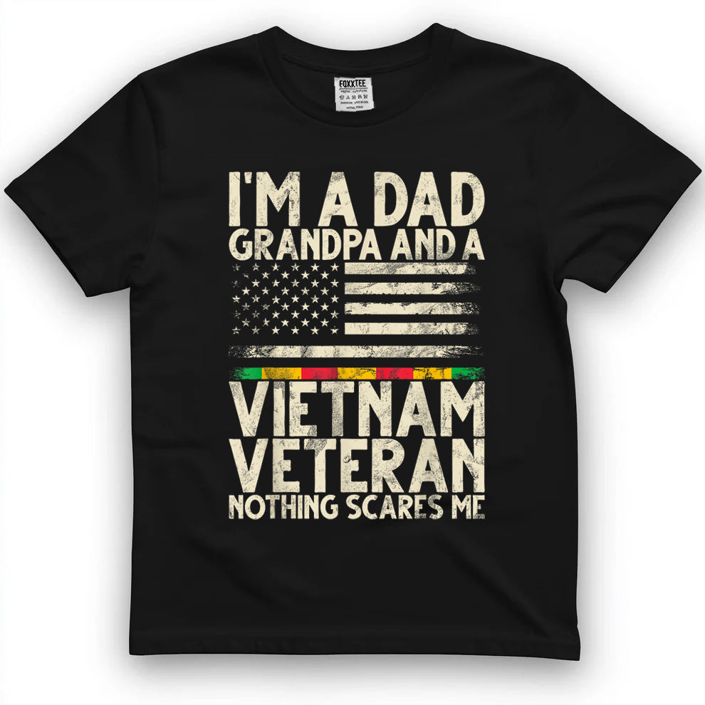 I'm A Dad, Grandpa & Vietnam Veteran, Nothing Scares Me Tee by OLDMANVET