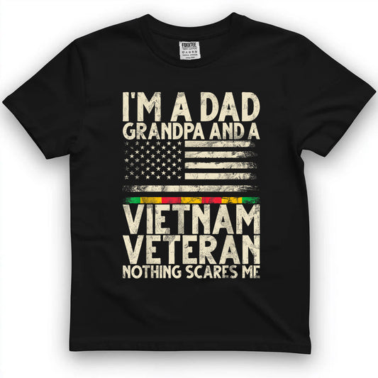 I'm A Dad, Grandpa & Vietnam Veteran, Nothing Scares Me Tee by OLDMANVET