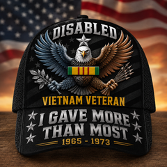 Disabled Vietnam Veteran, I Gave More Than Most Cap