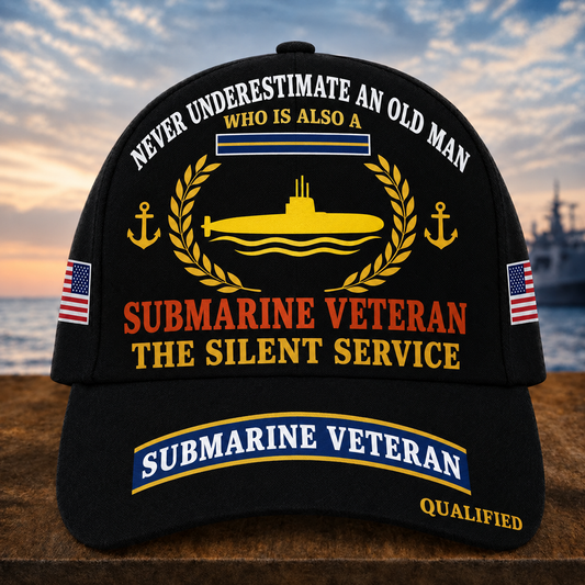 Never Underestimate An Old Man Who Is Also A Submarine Veteran The Silent Service Cap