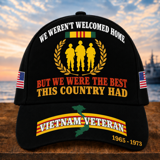 We Weren't Welcomed Home But We Were The Best This Country Had Cap