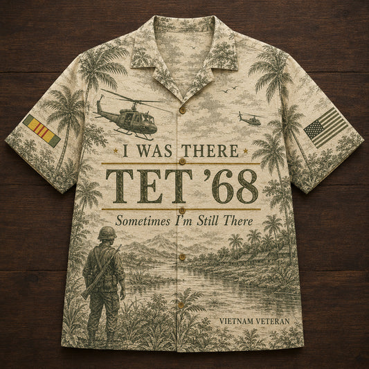I Was There Tet '68 Sometimes I'm Still There Hawaiian