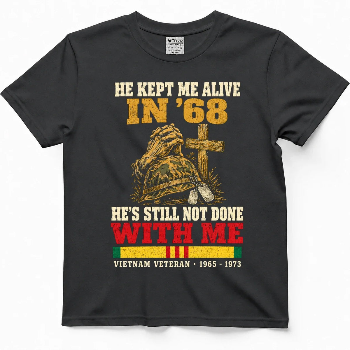 He Kept Me Alive In '68, He's Still Not Done With Me Shirt – view 5