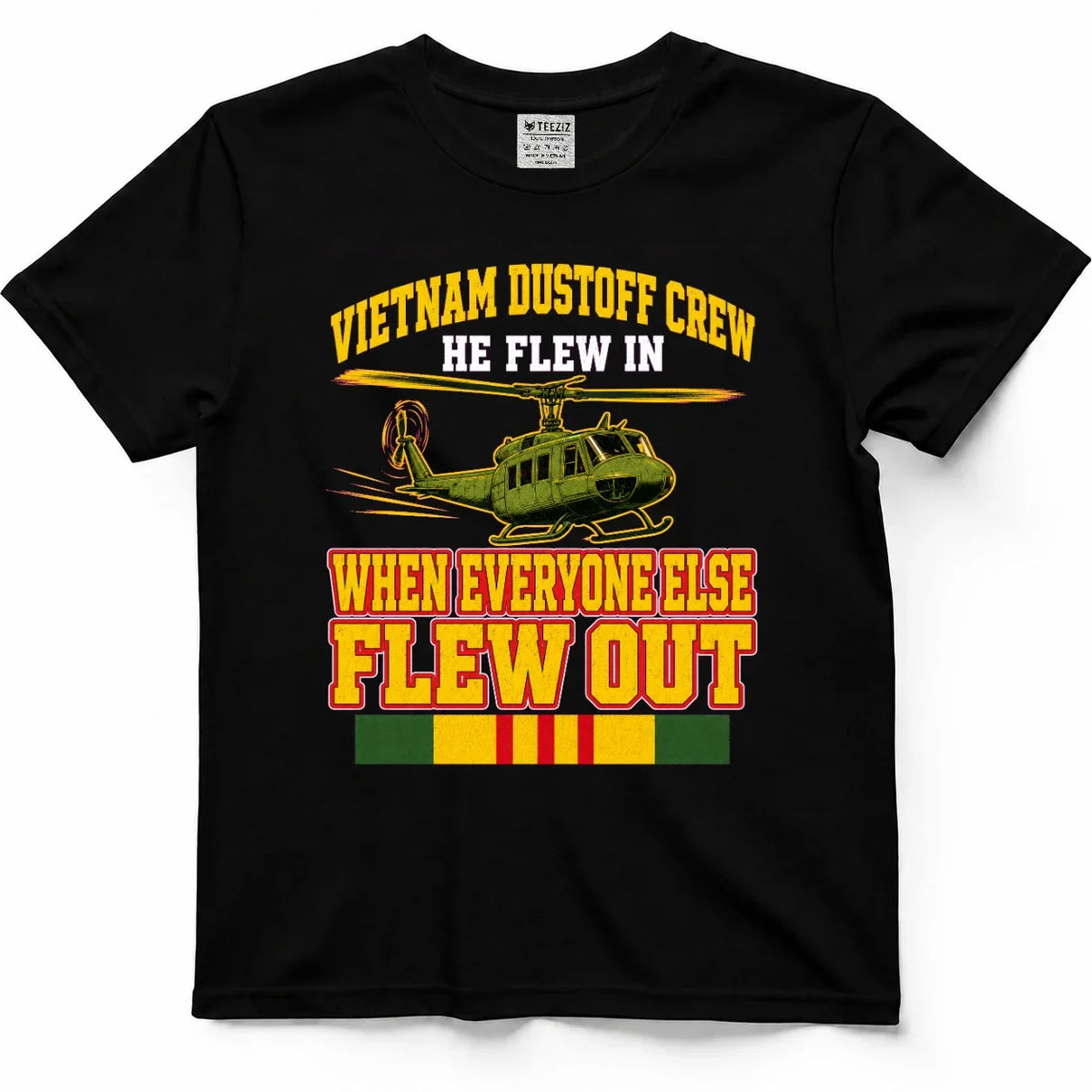 Vietnam Dustoff Crew, He Flew In When Everyone Else Flew Out Tee by OLDMANVET