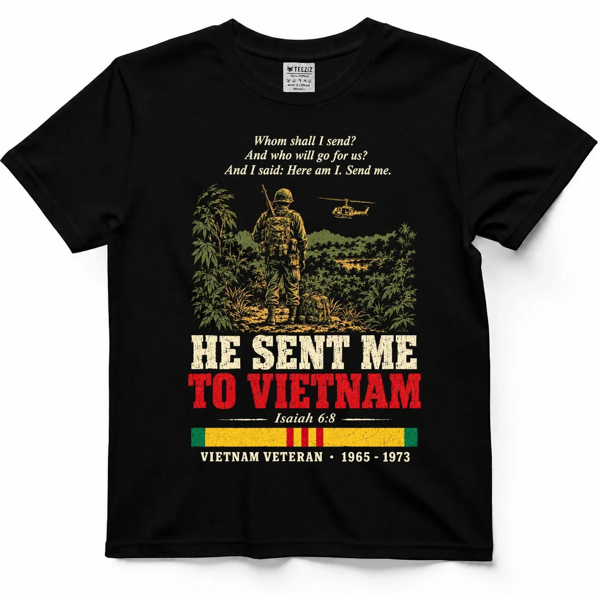 He Sent Me To Vietnam – Isaiah 6:8 Veteran Shirt by OLDMANVET