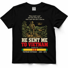 He Sent Me To Vietnam – Isaiah 6:8 Veteran Shirt