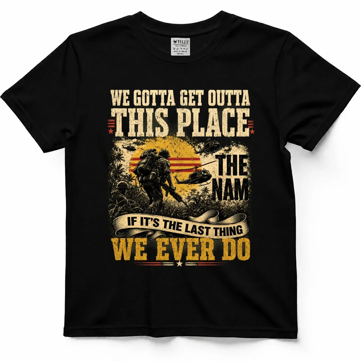 We Gotta Get Outta This Place Vietnam Veteran Tee by OLDMANVET
