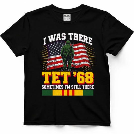 I Was There Tet '68, Sometimes I'm Still There Vietnam Vet Tee by OLDMANVET