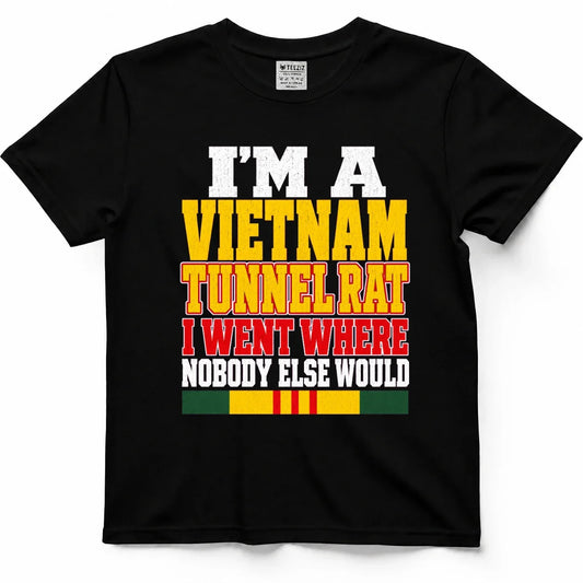 I'm A Vietnam Tunnel Rat, I Went Where Nobody Else Would Tee by OLDMANVET