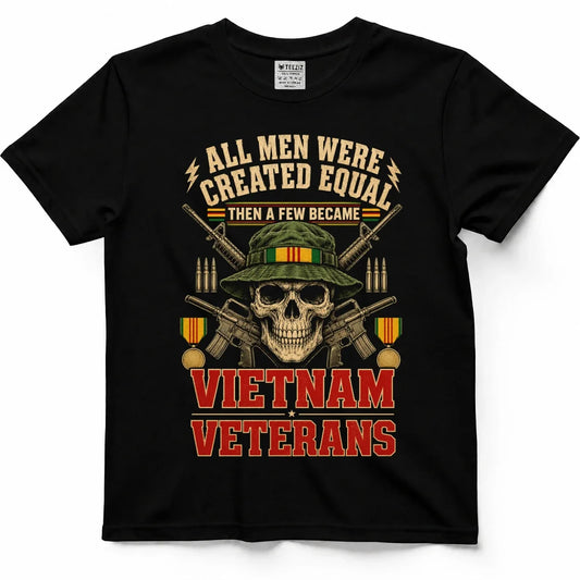 All Men Created Equal, Then A Few Became Vietnam Veterans Tee by OLDMANVET