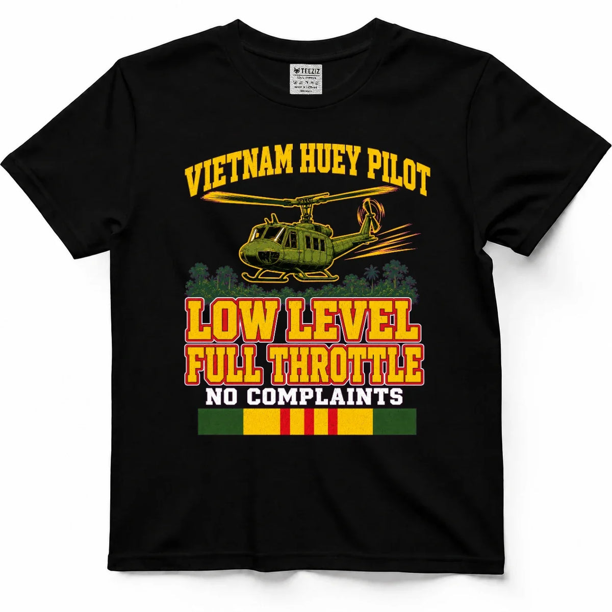 Vietnam Helicopter Pilot, Low Level, Full Throttle, No Complaints Tee by OLDMANVET