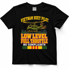 Vietnam Helicopter Pilot, Low Level, Full Throttle, No Complaints Tee