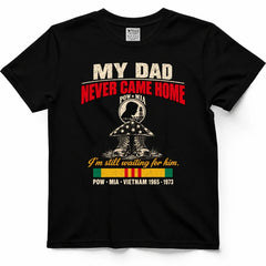 My Dad Never Came Home POW MIA Shirt