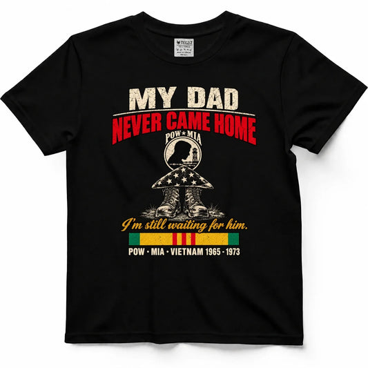 My Dad Never Came Home POW MIA Shirt by OLDMANVET