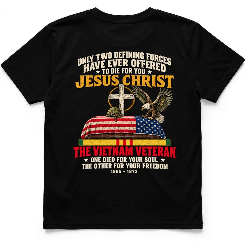 Only Two Defining Forces Offered To Die For You – Jesus & The Vietnam Veteran Tee by OLDMANVET