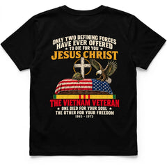 Only Two Defining Forces Offered To Die For You – Jesus & The Vietnam Veteran Tee, Front & Back