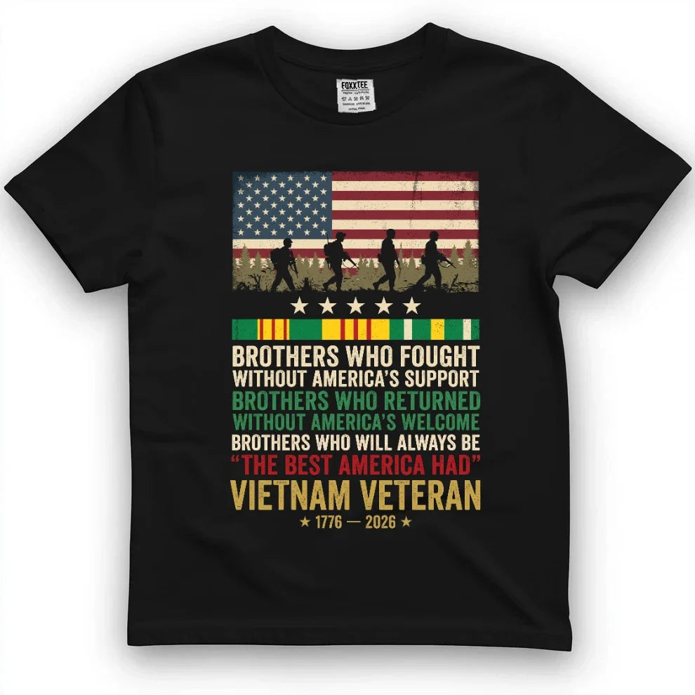 Brothers Who Fought Without America's Support Vietnam Tee by OLDMANVET