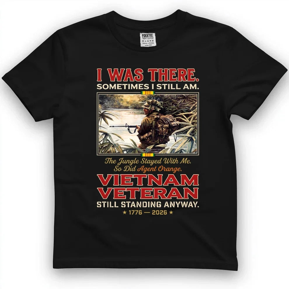 I Was There, Sometimes I Still Am Vietnam Veteran Tee by OLDMANVET