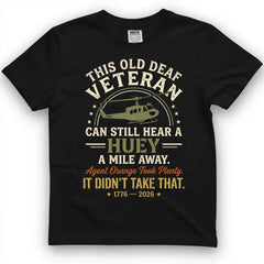 This Old Deaf Veteran Can Still Hear A Huey A Mile Away Tee