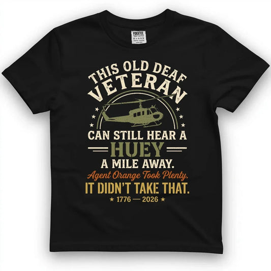 This Old Deaf Veteran Can Still Hear A Huey A Mile Away Tee by OLDMANVET