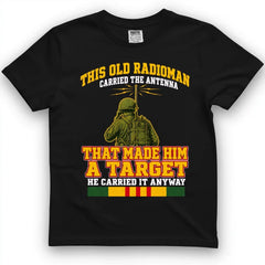This Old Radioman Carried The Antenna That Made Him A Target Tee