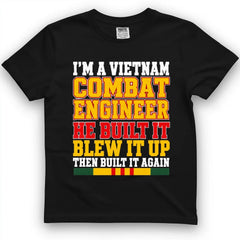 Vietnam Combat Engineer, Built It, Blew It Up, Built It Again Tee