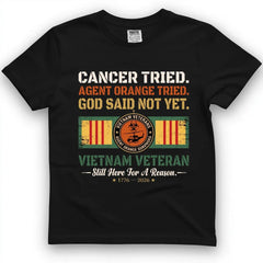 Cancer Tried, Agent Orange Tried, God Said Not Yet Tee