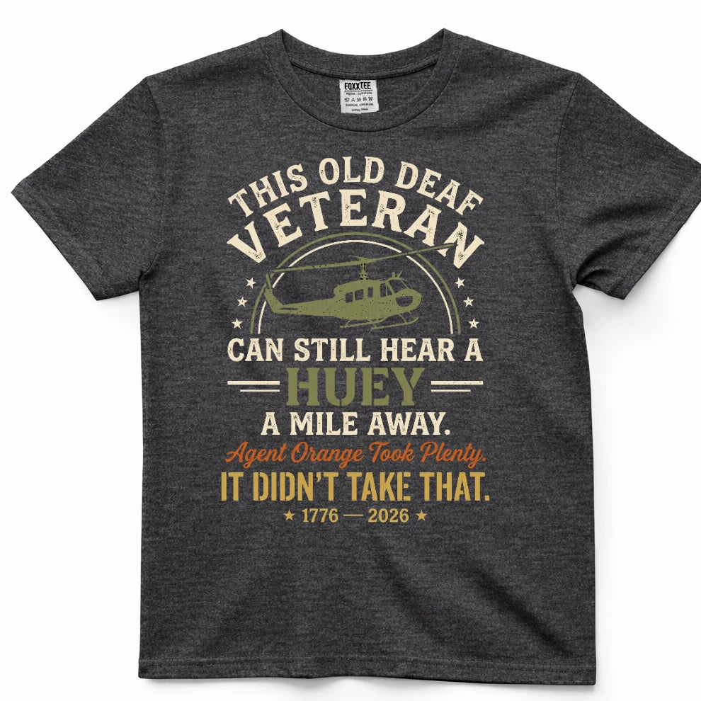 This Old Deaf Veteran Can Still Hear A Huey A Mile Away Tee – view 5