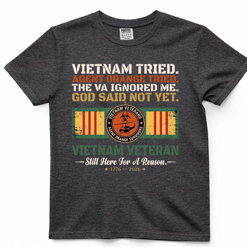 Vietnam Tried, Agent Orange Tried, The VA Ignored Me, God Said Not Yet Tee – view 5