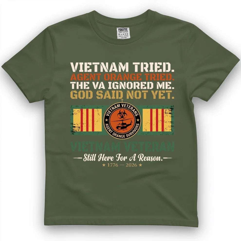 Vietnam Tried, Agent Orange Tried, The VA Ignored Me, God Said Not Yet Tee – view 4