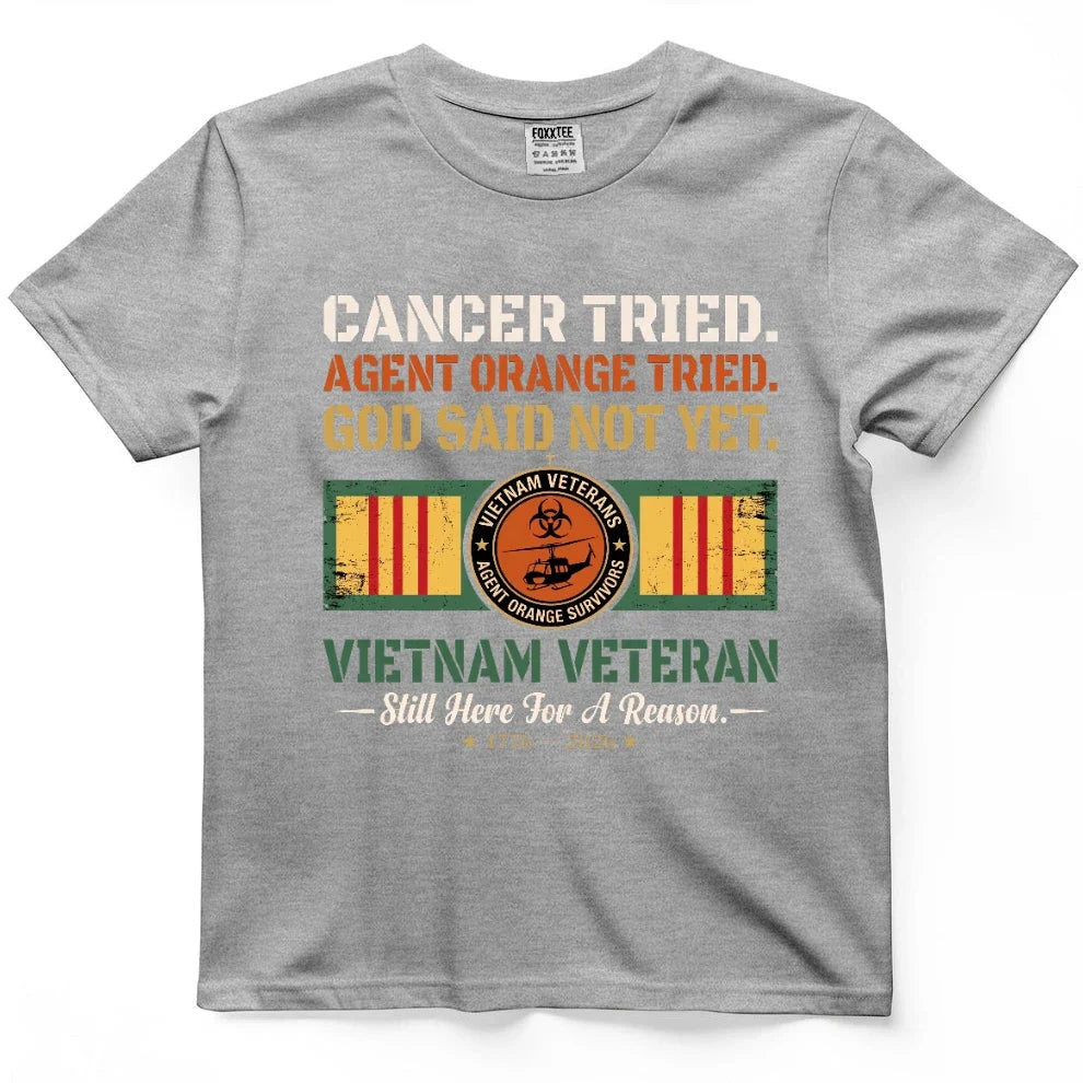 Cancer Tried, Agent Orange Tried, God Said Not Yet Tee – view 6