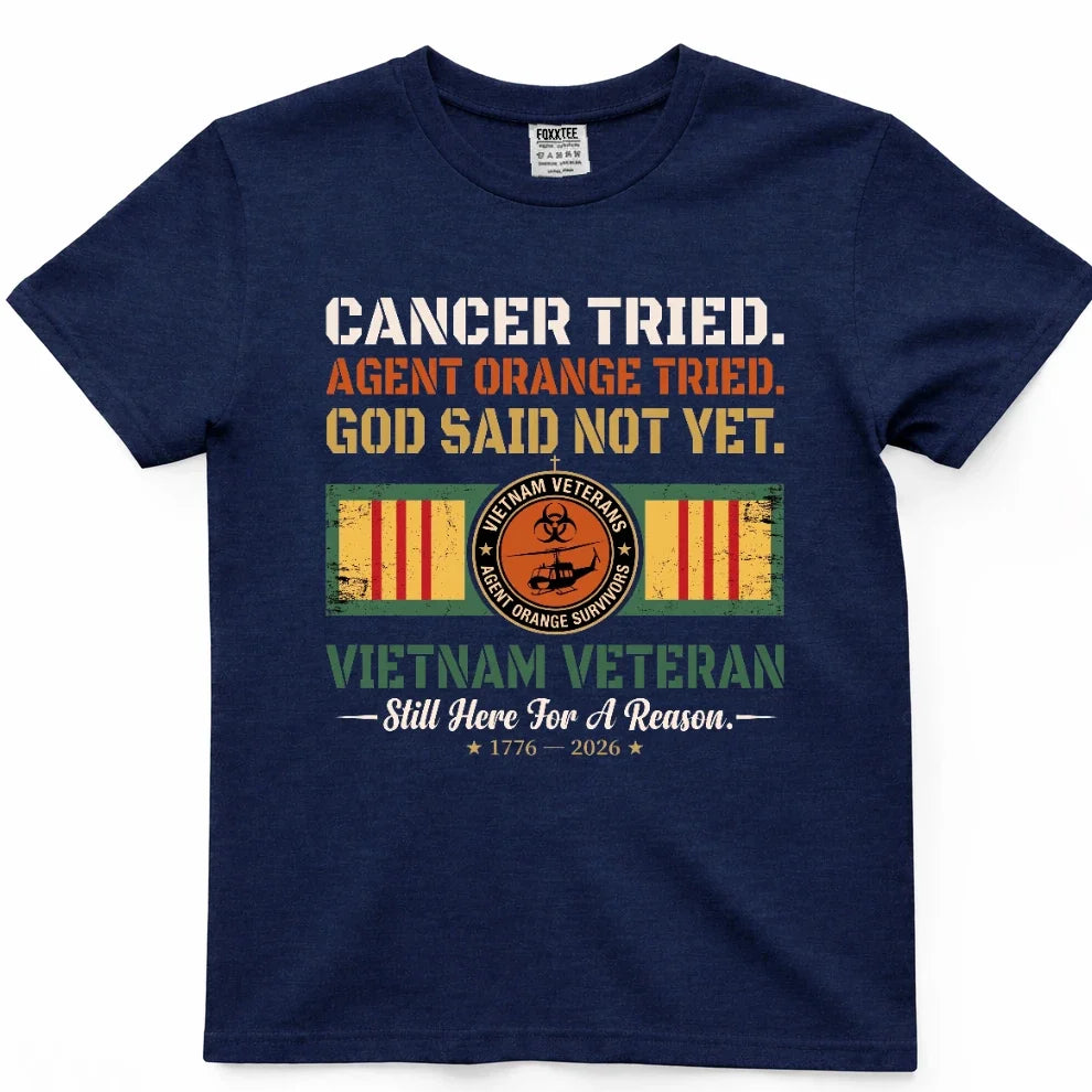 Cancer Tried, Agent Orange Tried, God Said Not Yet Tee – view 3