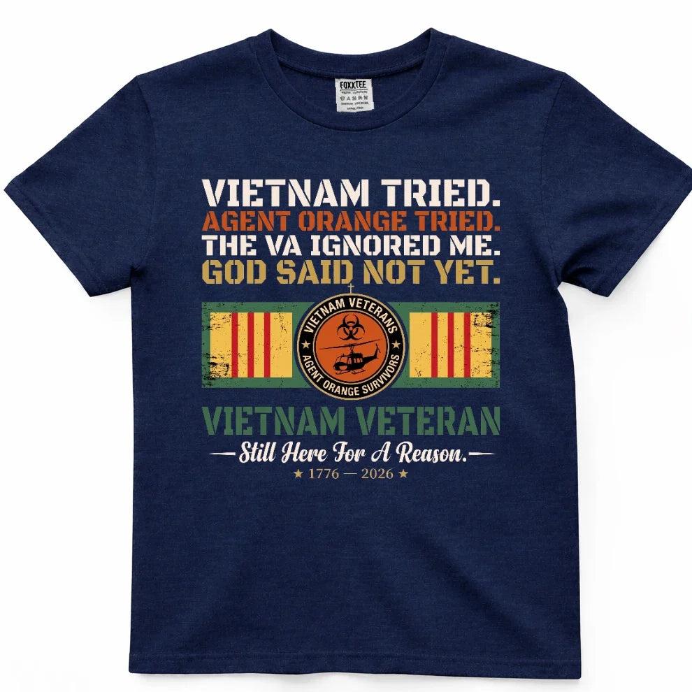 Vietnam Tried, Agent Orange Tried, The VA Ignored Me, God Said Not Yet Tee – view 3