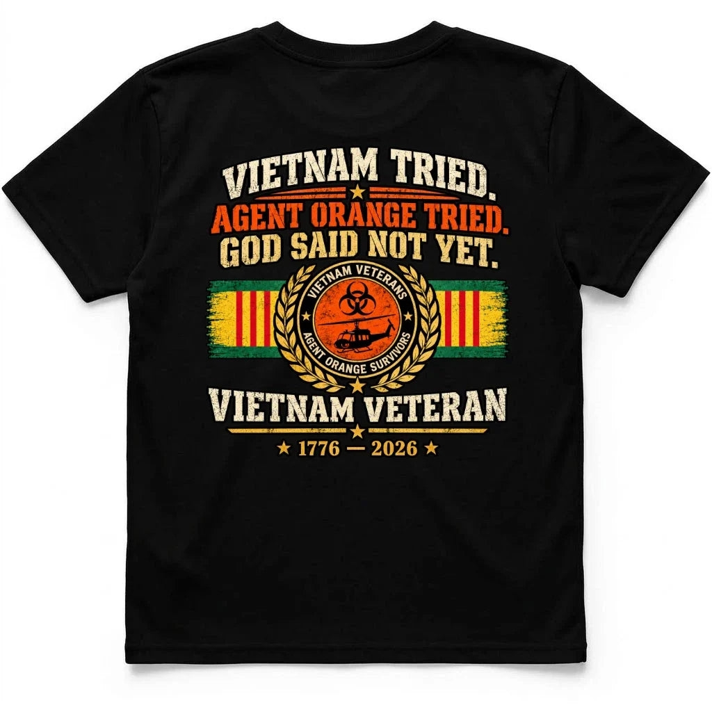 Vietnam Tried, Agent Orange Tried, God Said Not Yet Tee by OLDMANVET
